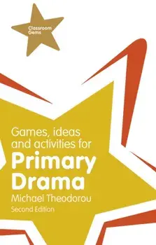 Games, Ideas and Activities for Primary Drama, Paperback/Michael Theodorou