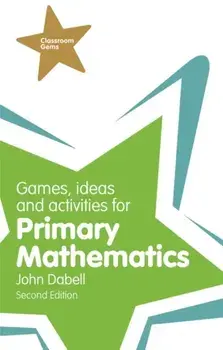 Games, Ideas and Activities for Primary Mathematics, Paperback/John Dabell