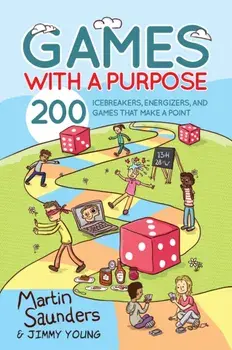 Games with a Purpose. 200 icebreakers, energizers, and games that make a point, New ed, Paperback/Martin Saunders