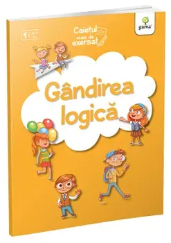 Gandirea logica. Caietul meu de exersat/***