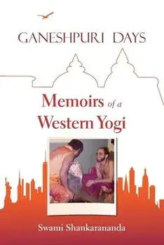 Ganeshpuri Days: Memoirs of a Western Yogi, Paperback/Swami Shankarananda