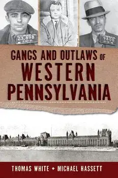 Gangs and Outlaws of Western Pennsylvania, Paperback/Thomas White