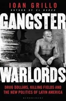 Gangster Warlords, Paperback/Ioan Grillo