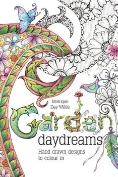 Garden Daydreams: Hand drawn designs to colour in, Paperback/Monique Day-Wilde
