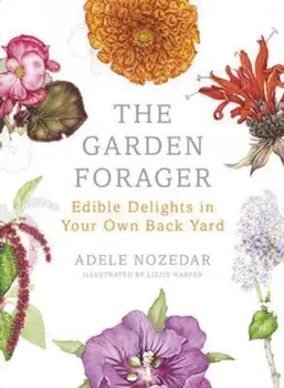 Garden Forager, Hardcover/Adele Nozedar