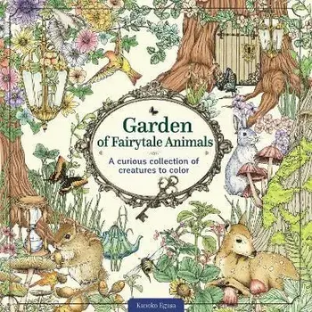 Garden of Fairytale Animals. A Curious Collection of Creatures to Color, Paperback/Kanoko Egusa