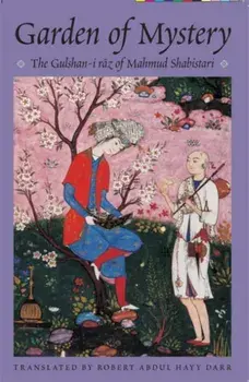 Garden of Mystery. The Gulshan-i Raz of Mahmud Shabistari, Hardback/***