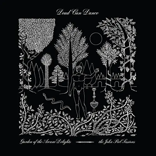 Garden of the Arcane Delights + Peel Sessions | Dead Can Dance