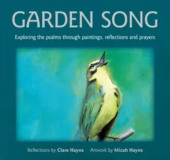 Garden Song. Exploring the psalms through paintings, reflections and prayers, Paperback/Clare Hayns