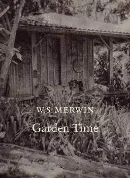 Garden Time, Paperback/W. S. Merwin