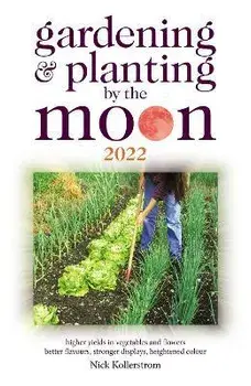 Gardening and Planting by the Moon 2022, Paperback/Nick Kollerstrom