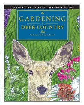Gardening in Deer Country: For the Home and Garden, Paperback/Vincent Drzewucki