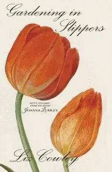Gardening in Slippers, Paperback/Liz Cowley