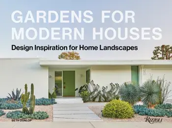 Gardens for Modern Houses. Design Inspiration for Home Landscapes, Hardback/Beth Dunlop