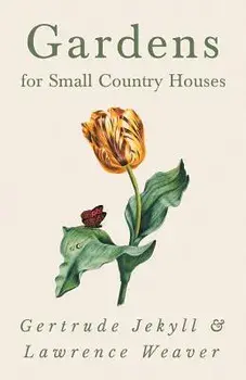 Gardens for Small Country Houses, Paperback/Gertrude Jekyll