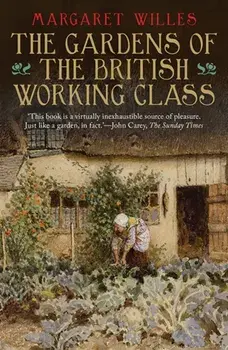 Gardens of the British Working Class, Paperback/Margaret Willes