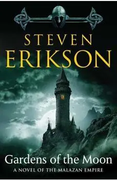 Gardens of the Moon: Book One of the Malazan Book of the Fallen - Steven Erikson
