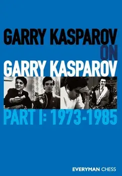 Garry Kasparov on Garry Kasparov, Part 1: 1973-1985, Paperback/Garry Kasparov
