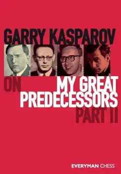 Garry Kasparov on My Great Predecessors. Part 2, Paperback/Garry Kasparov