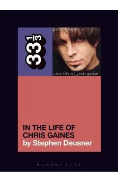 Garth Brooks In... the Life of Chris Gaines - Stephen Deusner