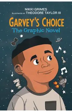 Garvey's Choice: The Graphic Novel - Nikki Grimes