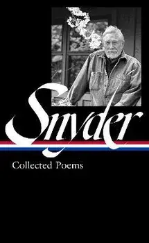 Gary Snyder: Collected Poems (loa #357), Hardback/Jack Shoemaker