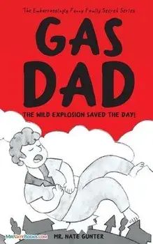 Gas Dad: The Wild Explosion Saved the Day! - Chapter Book for 7-10 Year Old, Paperback/Nate Gunter