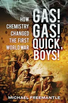 Gas! Gas! Quick, Boys. How Chemistry Changed the First World War, Paperback/Michael Freemantle