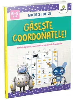 Gaseste coordonatele! Activitati pentru dezvoltarea gandirii spatiale/***