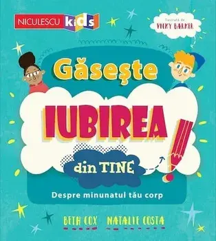 Gaseste iubirea din tine! Despre minunatul tau corp/Beth Cox, Natalie Costa