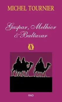 Gaspar, Melhior & Baltazar/Michel Tournier