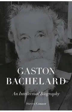 Gaston Bachelard - Steven Connor