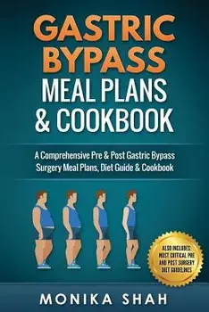 Gastric Bypass Meal Plans and Cookbook, Paperback/Monika Shah
