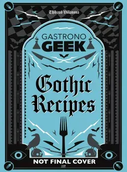 Gastronogeek Gothic Recipes, Hardback/***