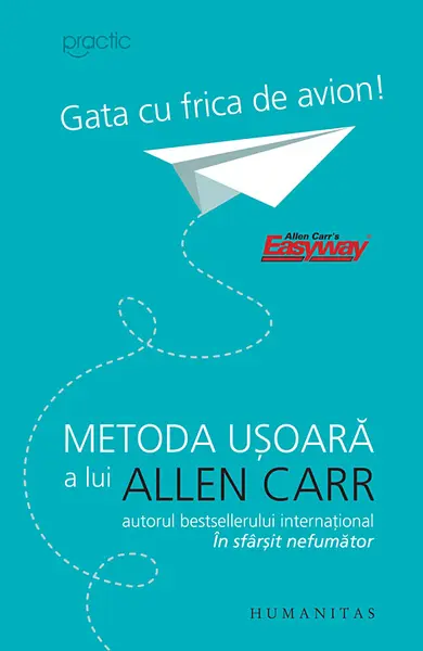 Gata cu frica de avion! Metoda usoara a lui Allen Carr