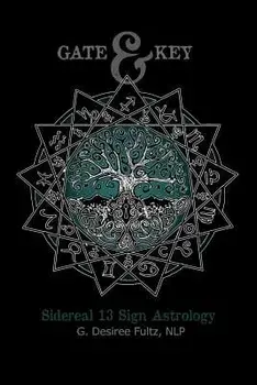 Gate & Key: Sidereal 13 Sign Astrology, Paperback/G. Desiree Fultz
