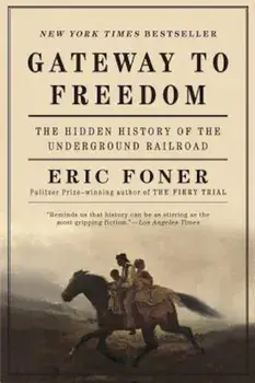 Gateway to Freedom: The Hidden History of the Underground Railroad, Paperback/Eric Foner