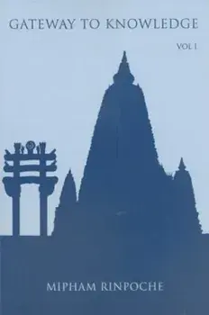 Gateway to Knowledge, Volume I: A Condensation of the Tripitaka, Paperback/Jamgon Mipham Rinpoche