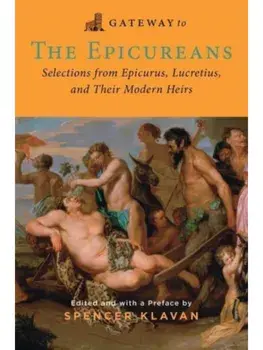 Gateway to the Epicureans. Epicurus, Lucretius, and Their Modern Heirs, Paperback Original, Paperback/Lucretius
