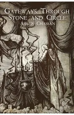 Gateways Through Stone and Circle - Ashen Chassan
