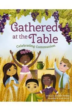 Gathered at the Table: Celebrating Communion - Glenys Nellist