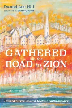 Gathered on the Road to Zion, Paperback/Daniel Lee Hill