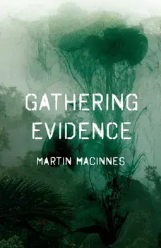 Gathering Evidence, Paperback/Martin Macinnes