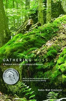 Gathering Moss: A Natural and Cultural History of Mosses, Paperback/Robin Wall Kimmerer