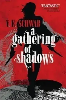 Gathering of Shadows (A Darker Shade of Magic), A/V. E. Schwab, Victoria Schwab