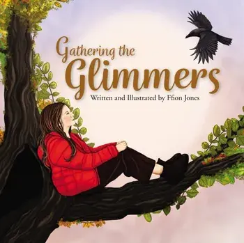 Gathering the Glimmers, Paperback/Ffion Jones