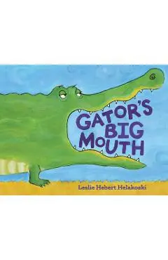 Gator's Big Mouth - Leslie Hebert Helakoski