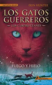 Gatos-Los Cuatro Clanes 02. Fuego y Hielo, Paperback/Erin Hunter