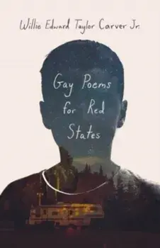 Gay Poems for Red States, Hardback/Willie Carver