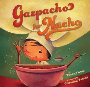 Gazpacho for Nacho, Hardcover/Tracey C. Kyle